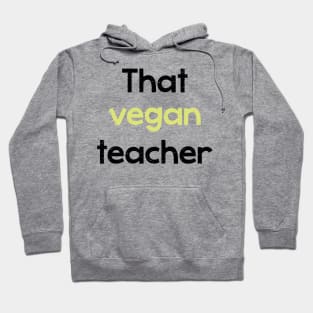 That vegan teacher - phrase Hoodie